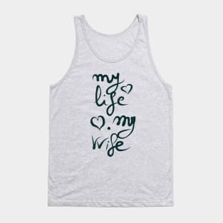 My life is my wife Tank Top